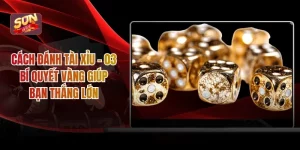 Cách Đánh Tài Xỉu - 03 Bí Quyết Vàng Giúp Bạn Thắng Lớn