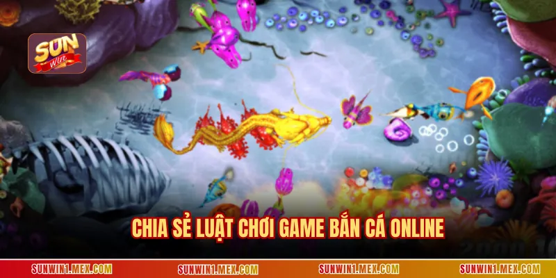 Chia sẻ luật chơi game bắn cá online