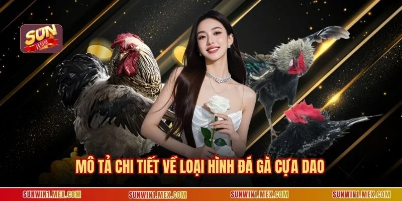 Mô tả chi tiết về loại hình đá gà cựa dao