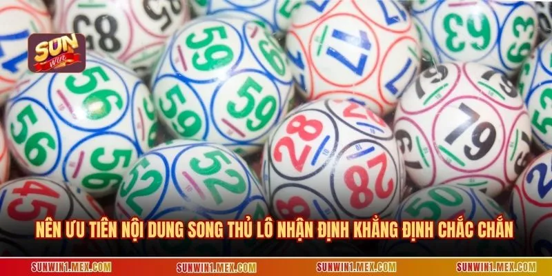 Nên ưu tiên nội dung song thủ lô nhận định khẳng định chắc chắn
