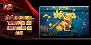 Nổ Hũ Club SUNWIN - Thiên Đường Săn Jackpot Đỉnh Cao 2025